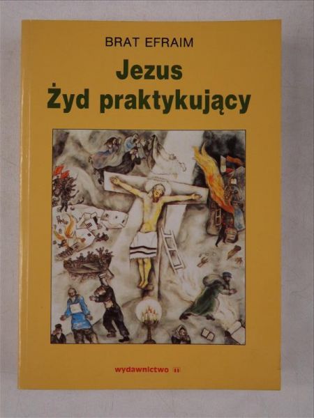 Brat Efraim - Jezus. Żyd praktykujący