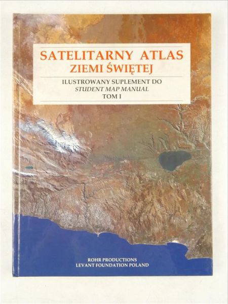 Satelitarny atlas Ziemi Świętej, T. I