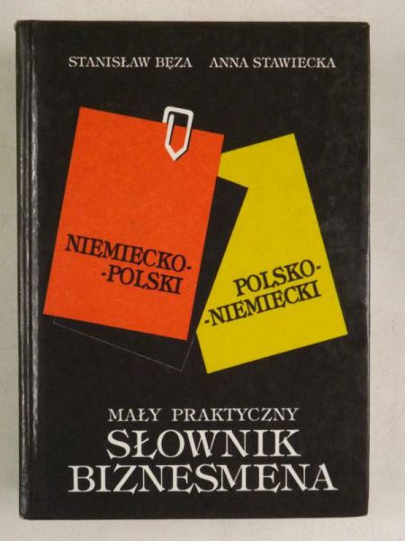 Bęza Stanisław,   - Mały praktyczny słownik biznesmena niemiecko-polski polsko-niemiecki