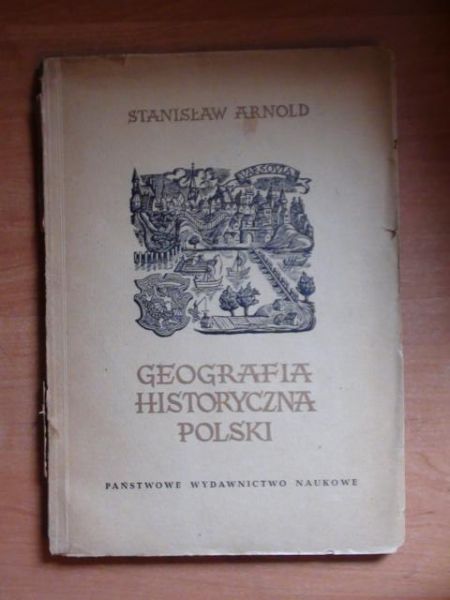 Arnold Stanisław - Geografia historyczna Polski