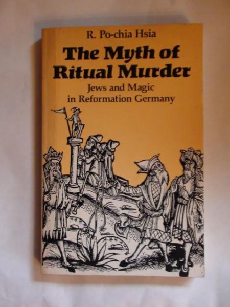 The Myth of Ritual Murder. Jews and Magic in Reformation Germany