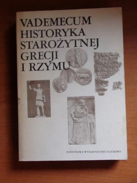 Vademecum historyka Starożytnej Grecji i Rzymu, t. I