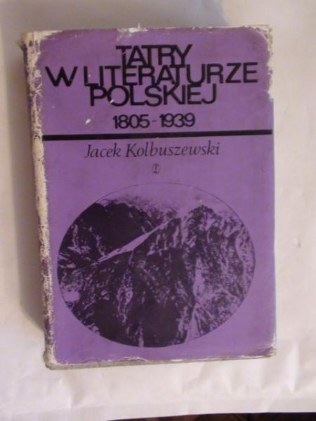 Kolbuszewski Jacek - Tatry w literaturze polskiej 1805-1939