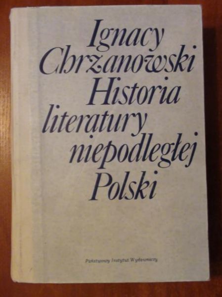 Chrzanowski Ignacy - Historia literatury niepodległej Polski