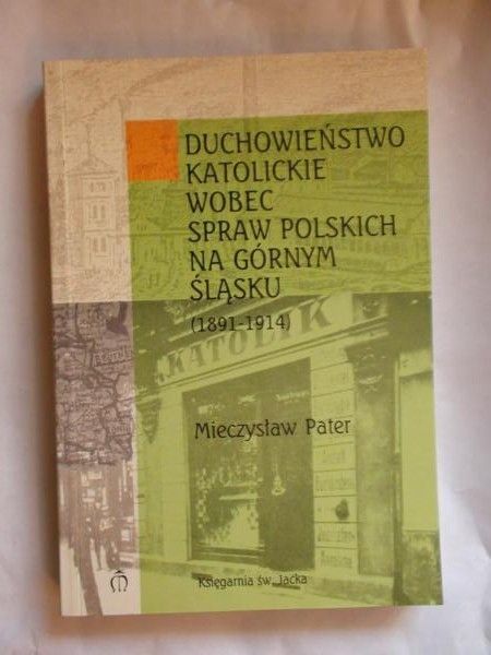Duchowieństwo katolickie wobec spraw polskich na Górnym Śląsku (1891-1914)
