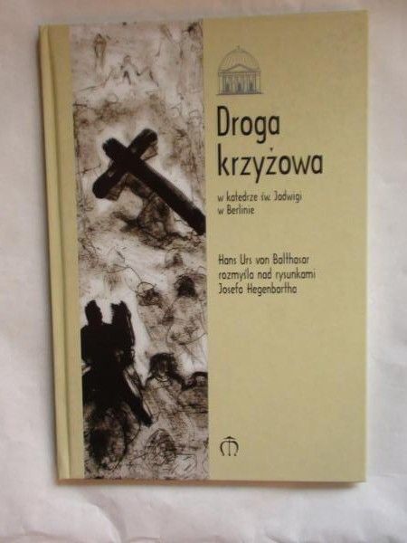 Hans Urs von Balthasar - Droga krzyżowa w katedrze św. Jadwigi w Berlinie