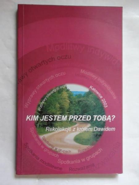 Brzezinka Zdzisław,    -  Kim jestem przed Tobą? Rekolekcje z królem Dawidem