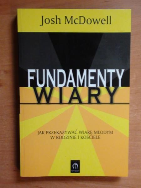 Fundamenty wiary. Jak przekazywać wiarę młodym w rodzinie i kościele