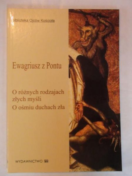 Ewagrius   - O różnych rodajach łych myśli. O ośmiu duchach ła