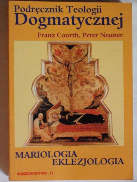 Courth Franz - Podręcznik teologii dogmatycznej