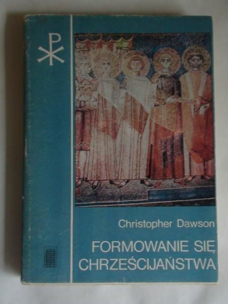 Dawson Christopher - Formowanie się chrześcijaństwa