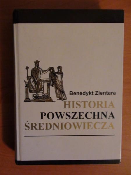 Zientara Benedykt - Historia powszechna średniowiecza