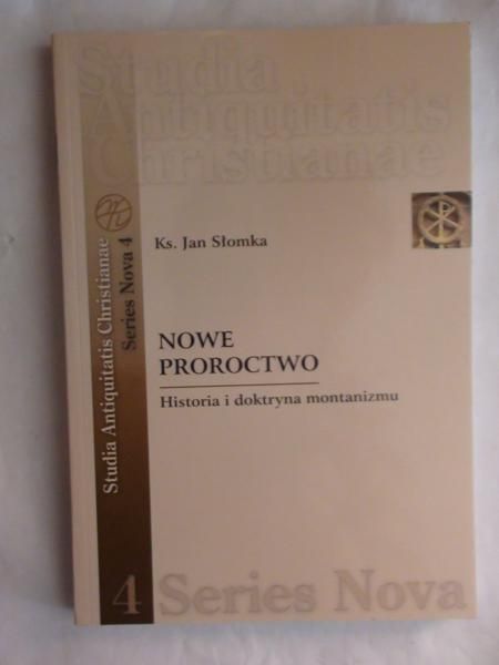Słomka Jan - Nowe proroctwo. Historia i doktryna montanizmu