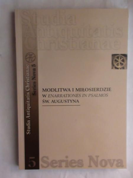 Modlitwa i miłosierdzie w Enarrationes in psalmos św. Augustyna