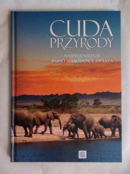 Cuda przyrody. Najpiękniejsze parki narodowe świata