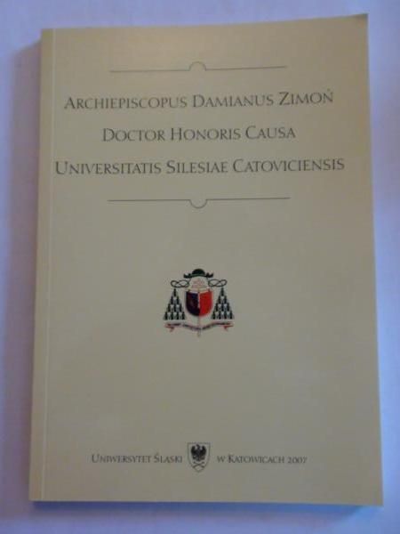 Archiepiscopus Damianus Zimoń Doctor Honoris Causa Universitatis Silesiae Catoviciensis