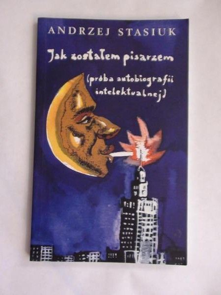 Jak zostałem pisarzem (próba autobiografii intelektualnej)