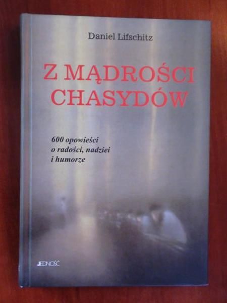 Z mądrości chasydów. 600 opowieści o radości, nadziei i humorze
