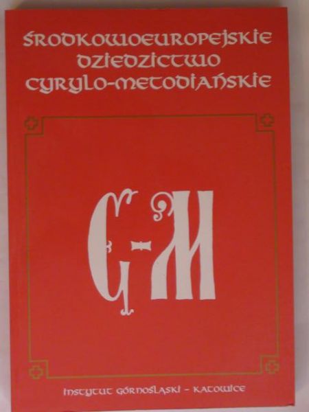 Barciak Antoni (red.) - Środkowoeuropejskie dziedzictwo cyrylo-metodiańskie
