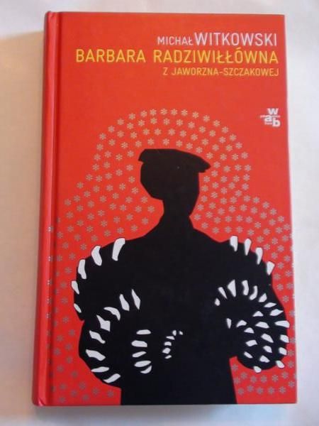 Barbara Radziwiłłówna z Jaworzna-Szczakowej