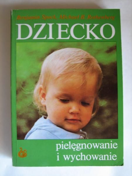 Spock,  - Dziecko - pielęgnowanie i wychowanie