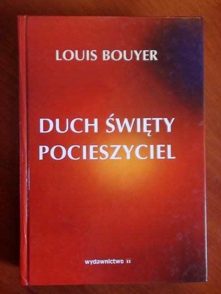 Bouyer Louis  -  Duch Święty Pocieszyciel. Duch Święty i życie w łasce