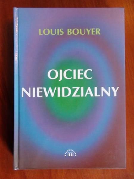 Bouyer Louis  -  Ojciec niewidzialny. Drogi do tajemnicy Boga