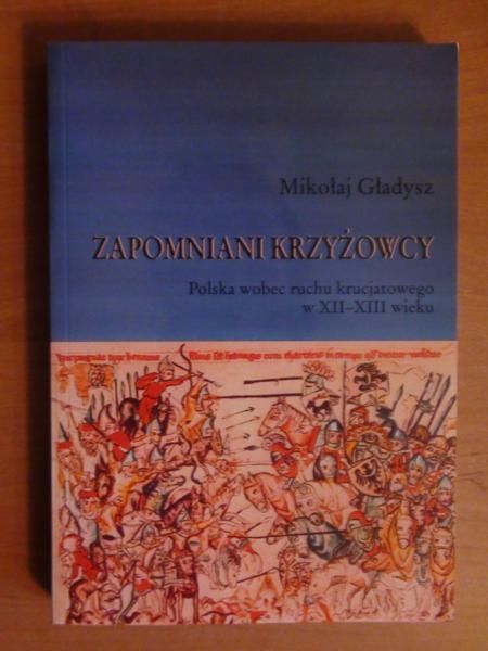 Gładysz Mikołaj - Zapomniani krzyżowcy