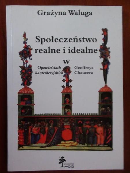 Społeczeństwo realne i idealne w Opowieściach kanterberyjskich Geoffreya Chaucera