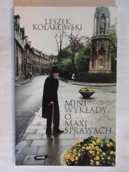 Kołakowski Leszek  -  Mini wykłady o maxi sprawach