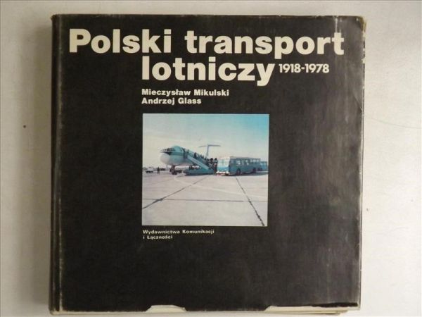 Mikulski Mieczysław, Glass Andrzej - Polski transport lotniczy 1918-1978