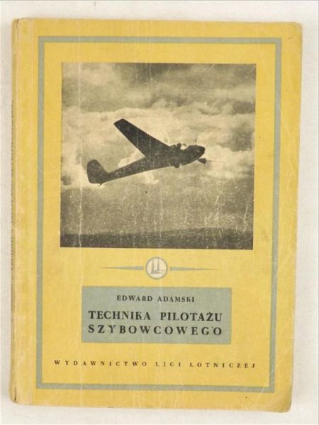 Adamski Edward - Technika pilotażu szybowcowego