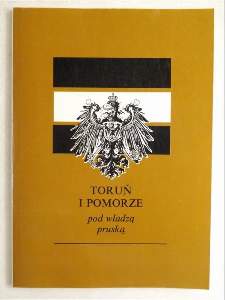 Toruń i Pomorze pod władzą pruską
