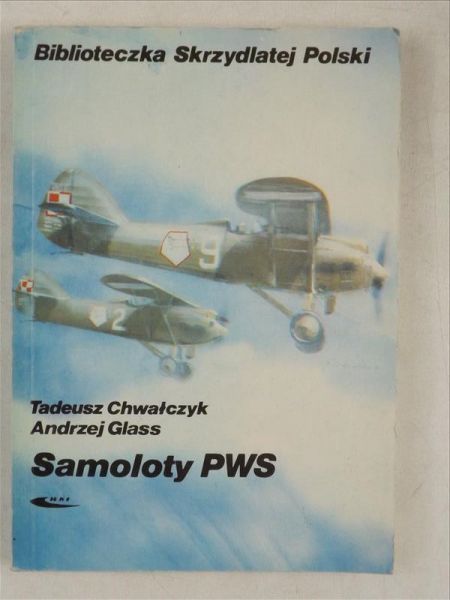 Chwałczyk Tadeusz, Glass Andrzej - Samoloty PWS