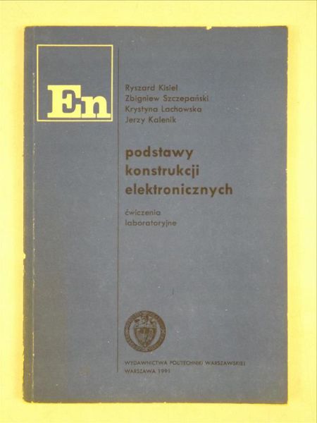Kisiel Ryszard - Podstawy konstrukcji elektronicznych. Ćwiczenia laboratoryjne