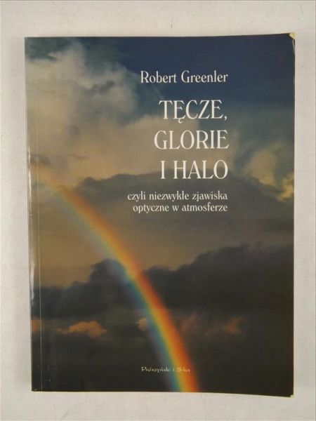 Greenler Robert - Tęcze, glorie i halo