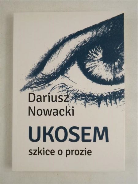 Nowacki Dariusz - Ukosem. Szkice o prozie