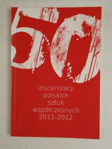 Jopek Joanna - 50 inscenizacji polskich sztuk współczesnych 2011-2012