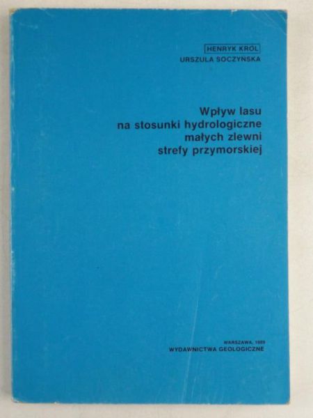 Król Henryk - Wpływ lasu na stosunki hydrologiczne małych zlewni strefy przymorskiej
