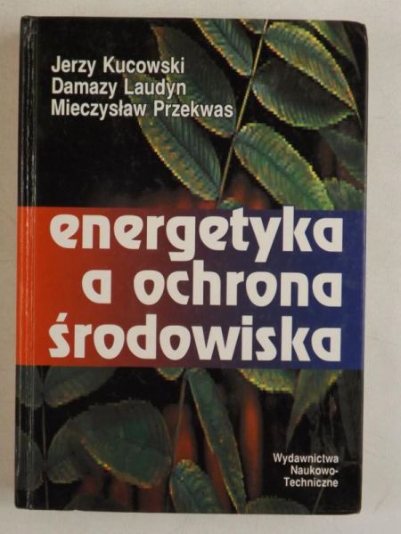 Kucowski J., Laudyn D., Przekwas M. - Energetyka a ochrona środowiska