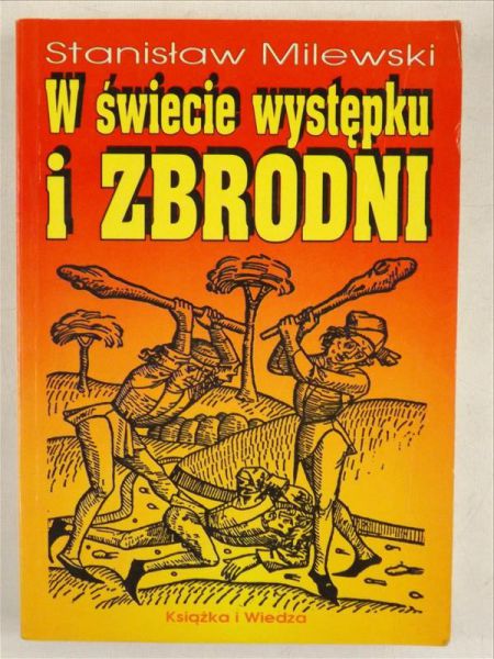 W świecie występku i zbrodni. Z dziejów przestępczości i jej zwalczania