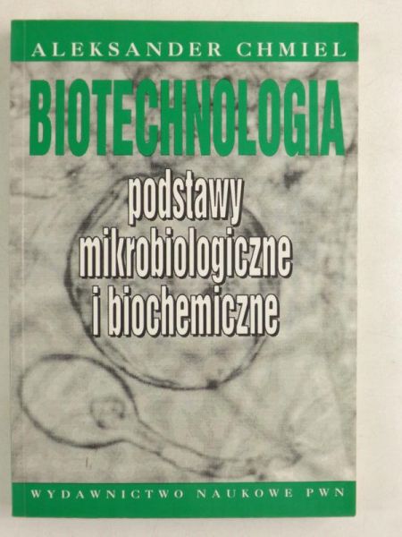 Biotechnologia podstawy mikrobiologiczne i biochemiczne