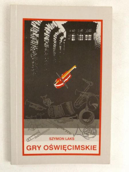 Laks Szymon - Gry oświęcimskie
