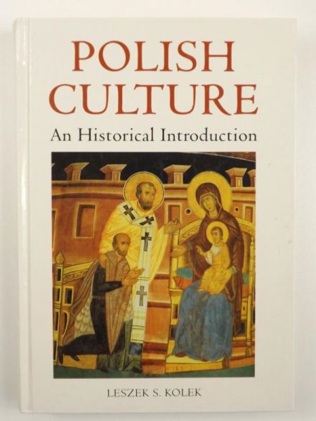 Kolek Leszek S. - Polish Culture. An Historical Introduction