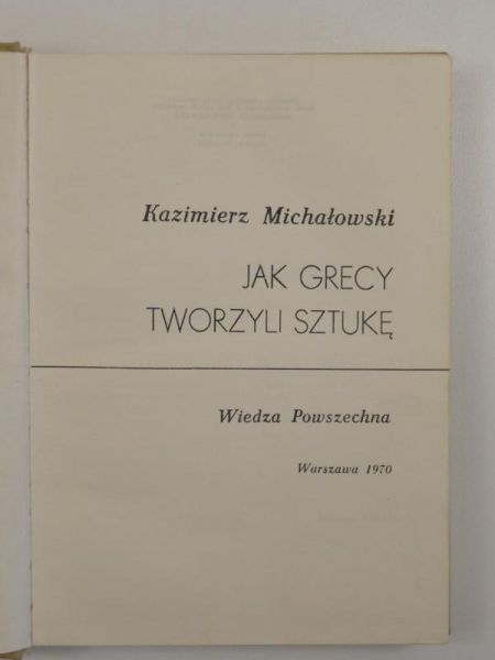 Michałowski Kazimierz - Jak Grecy tworzyli sztukę