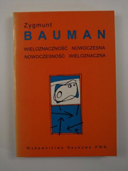 Bauman Zygmunt - Wieloznaczność nowoczesna. Nowoczesność wieloznaczna