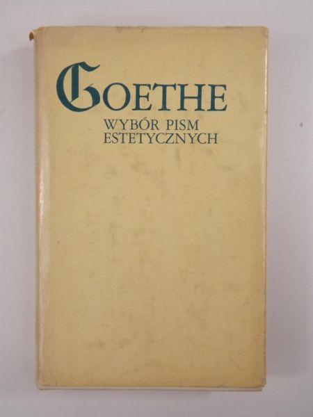 Goethe Johann Wolfgang - Wybór pism estetycznych
