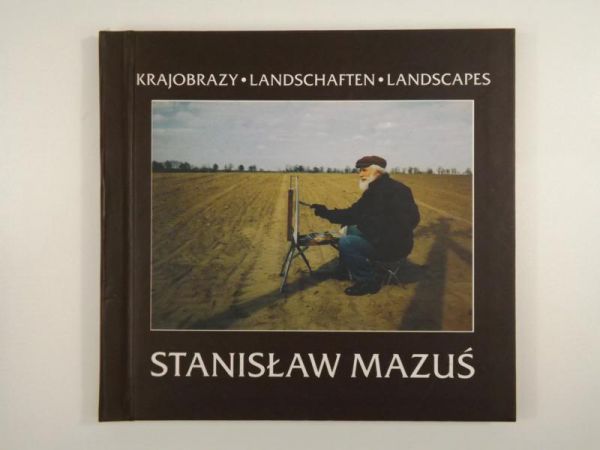 Mazuś Stanisław - Krajobrazy. Landschaften. Landscapes