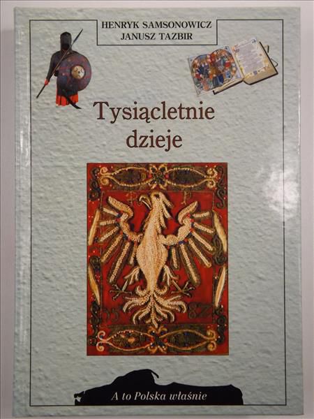 Samsonowicz Henryk, Tazbir Janusz - Tysiącletnie dzieje