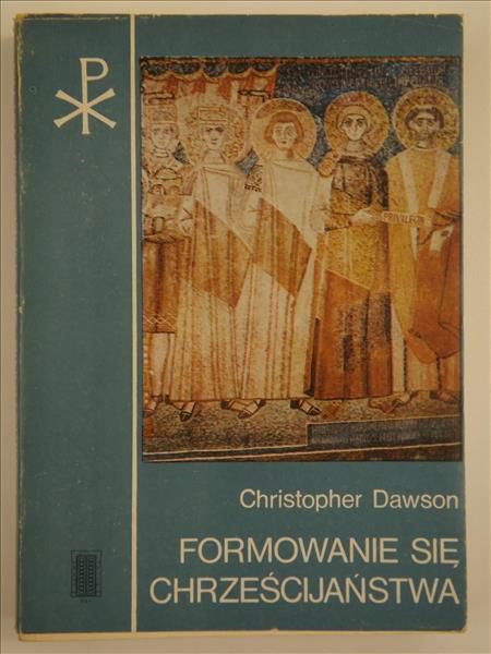 Dawson Christopher - Formowanie się chrześcijaństwa